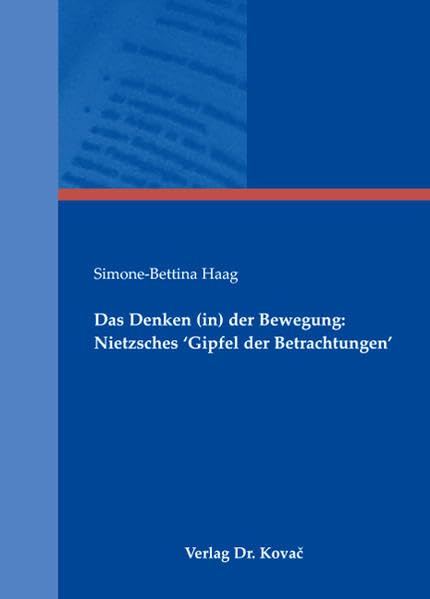 Das Denken (in) der Bewegung: Nietzsches 'Gipfel der Betrachtungen' (BOETHIANA / Forschungsergebnisse zur Philosophie) Philosophy