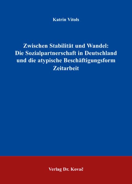 Zwischen Stabilität und Wandel: Die Sozialpartnerschaft in Deutschland und die atypische Beschäftigungsform Zeitarbeit (Livre en allemand) book