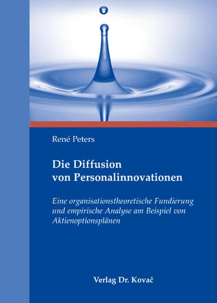 Die Diffusion von Personalinnovationen: Eine organisationstheoretische Fundierung und empirische Analyse am Beispiel von Aktienoptionsplänen (Personalwirtschaft) Law