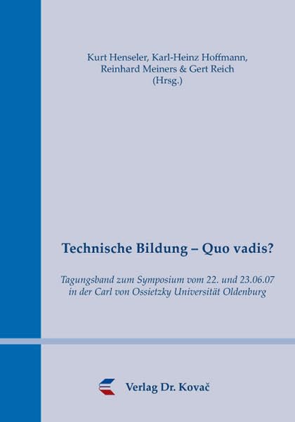Technische Bildung - Quo vadis?: Tagungsband zum Symposium vom 22. und 23.06.07 in der Carl von Ossietzky Universität Oldenburg (Didaktik in Forschung und Praxis) Politics & History
