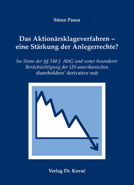 Das Aktionärsklageverfahren - eine Stärkung der Anlegerrechte?: Im Sinne der §§ 148 f. AktG und unter besonderer Berücksichtigung der ... zum Handels- und Gesellschaftsrecht) Law