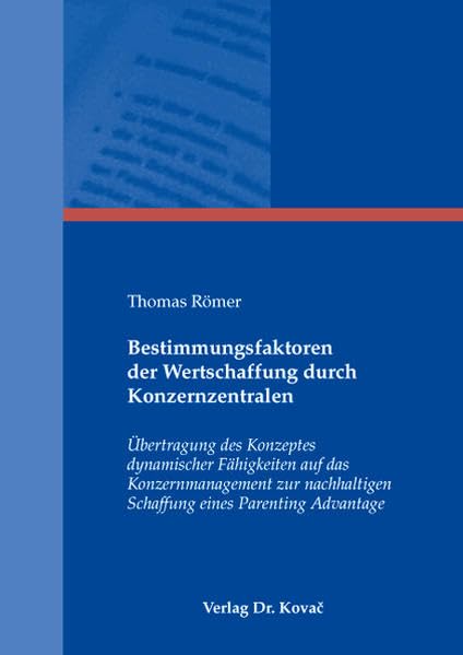 Bestimmungsfaktoren der Wertschaffung durch Konzernzentralen: Übertragung des Konzeptes dynamischer Fähigkeiten auf das Konzernmanagement zur ... Advantage (Schriften zur Konzernsteuerung) Law