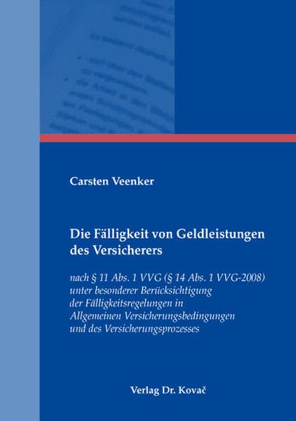 Die Fälligkeit von Geldleistungen des Versicherers: nach § 11 Abs. 1 VVG (§ 14 Abs. 1 VVG-2008) unter besonderer Berücksichtigung der ... Versicherungs-, Haftungs- und Schadensrecht) Law