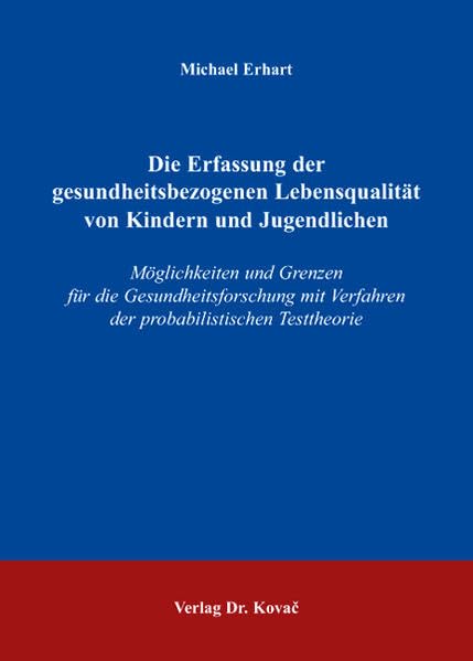 Die Erfassung der gesundheitsbezogenen Lebensqualität von Kindern und Jugendlichen: Möglichkeiten und Grenzen für die Gesundheitsforschung mit ... Psychologische Forschungsergebnisse) Psychology