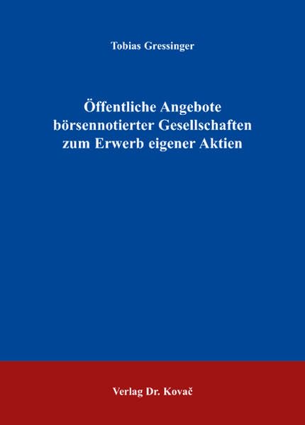 Öffentliche Angebote börsennotierter Gesellschaften zum Erwerb eigener Aktien (Schriften zum Handels- und Gesellschaftsrecht) Law