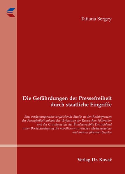 Die Gefährdungen der Pressefreiheit durch staatliche Eingriffe: Eine verfassungsrechtsvergleichende Studie zu den Rechtsgrenzen der Pressefreiheit ... und a (Schriften zum Medienrecht) Law