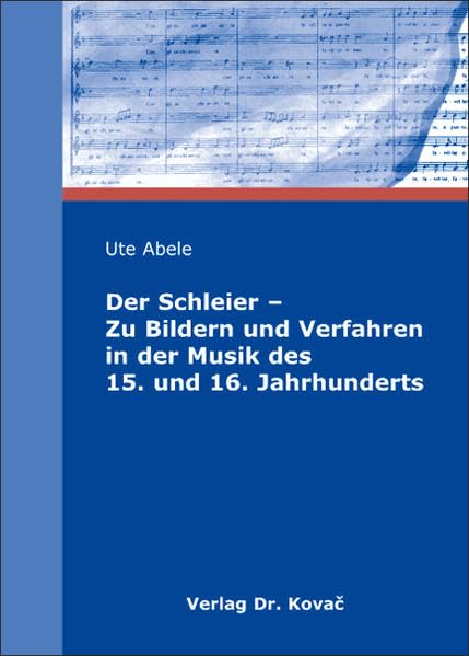 Der Schleier - Zu Bildern und Verfahren in der Musik des 15. und 16. Jahrhunderts (Studien zur Musikwissenschaft) Natural Sciences