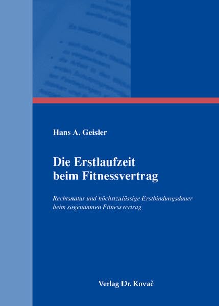 Die Erstlaufzeit beim Fitnessvertrag: Rechtsnatur und höchstzulässige Erstbindungsdauer beim sogenannten Fitnessvertrag (Studien zum Zivilrecht) Law