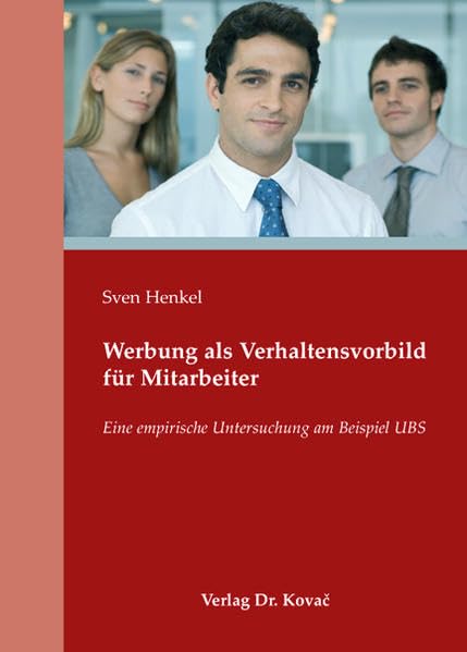 Werbung als Verhaltensvorbild für Mitarbeiter: Eine empirische Untersuchung am Beispiel UBS (MERKUR: Schriften zum innovativen Marketing-Management) Law