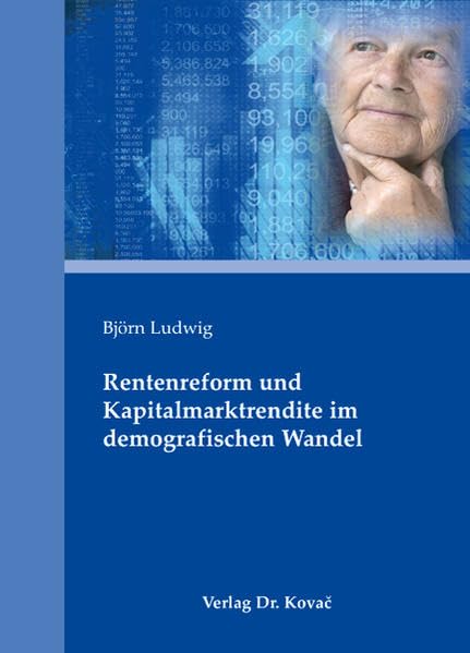 Rentenreform und Kapitalmarktrendite im demografischen Wandel (Schriftenreihe Volkswirtschaftliche Forschungsergebnisse) Law
