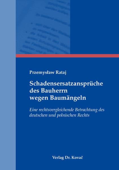 Schadensersatzansprüche des Bauherrn wegen Baumängeln: Eine rechtsvergleichende Betrachtung des deutschen und polnischen Rechts (Schriften zum Bau- und Vergaberecht) Law