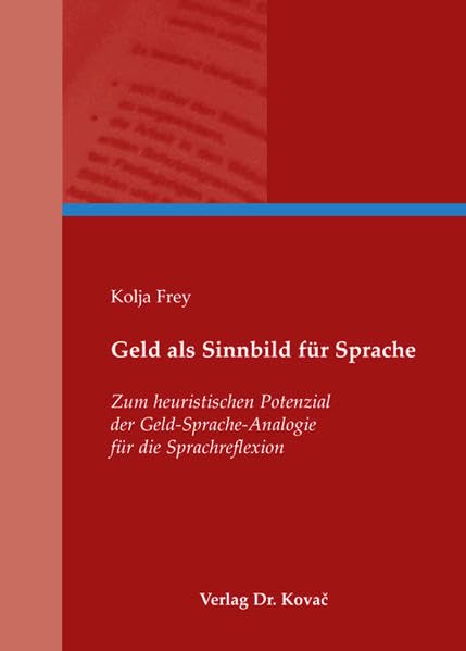 Geld als Sinnbild für Sprache: Zum heuristischen Potenzial der Geld-Sprache-Analogie für die Sprachreflexion (Schriften zur Kulturwissenschaft) Business, Finance & Career