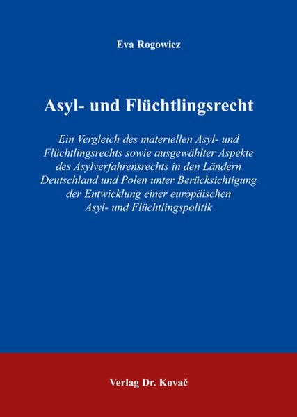 Asyl- und Flüchtlingsrecht: Ein Vergleich des materiellen Asyl- und Flüchtlingsrechts sowie ausgewählter Aspekte des Asylverfahrensrechts in den ... (Studien zum Völker- und Europarecht) Law