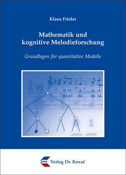 Mathematik und kognitive Melodieforschung: Grundlagen für quantitative Modelle (Studien zur Musikwissenschaft) Arts & Music