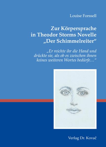 Zur Körpersprache in Theodor Storms Novelle "Der Schimmelreiter": "Er reichte ihr die Hand und drückte sie, als ob es zwischen ihnen keines weiteren Wortes bedürfe..." (Studien zur Germanistik) Contemporary literature Books
