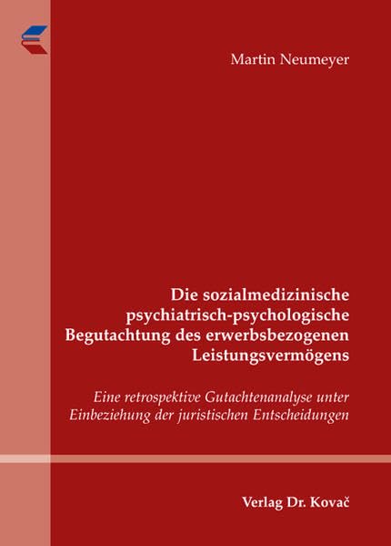 Die sozialmedizinische psychiatrisch-psychologische Begutachtung des erwerbsbezogenen Leistungsvermögens: Eine retrospektive Gutachtenanalyse unter ... (Schriften zur medizinischen Psychologie) Medicine