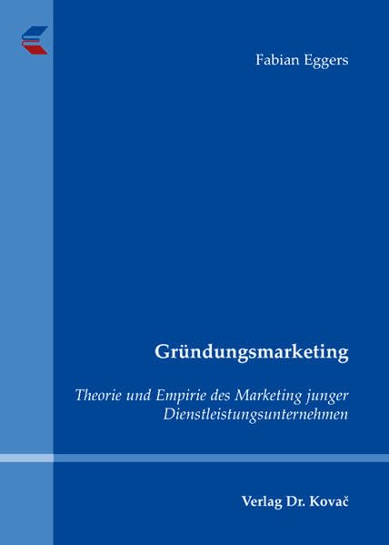 Gründungsmarketing: Theorie und Empirie des Marketing junger Dienstleistungsunternehmen (Strategisches Management) Law