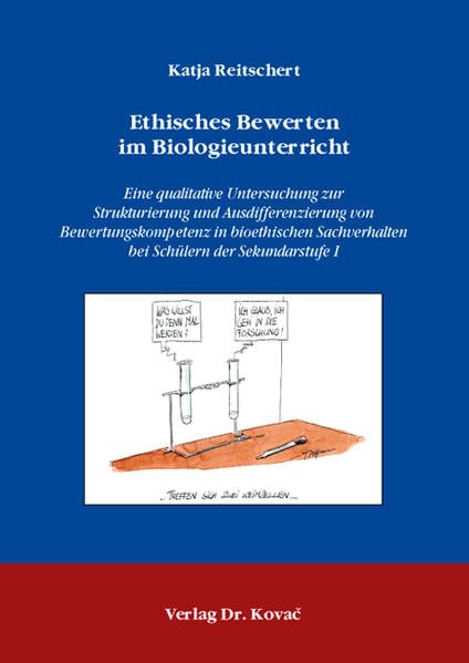 Ethisches Bewerten im Biologieunterricht: Eine qualitative Untersuchung zur Strukturierung und Ausdifferenzierung von Bewertungskompetenz in ... I (Didaktik in Forschung und Praxis) Medicine