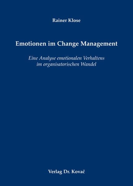 Emotionen im Change Management: Eine Analyse emotionalen Verhaltens im organisatorischen Wandel (Schriften zur Arbeits-, Betriebs- und Organisationspsychologie) Law