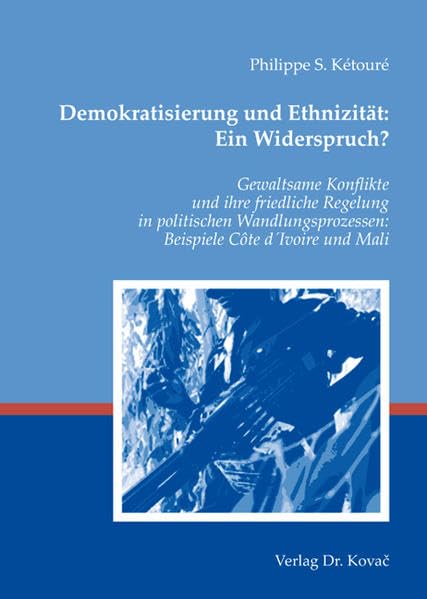 Demokratisierung und Ethnizität: Ein Widerspruch?: Gewaltsame Konflikte und ihre friedliche Regelung in politischen Wandlungsprozessen: Beispiele Côte ... (Demokratie und Demokratisierungsprozesse) Law