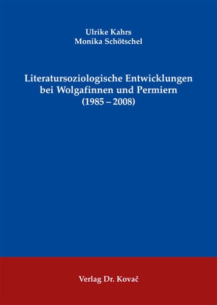 Literatursoziologische Entwicklungen bei Wolgafinnen und Permiern (1985-2008) (POETICA: Schriften zur Literaturwissenschaft) Contemporary literature Books
