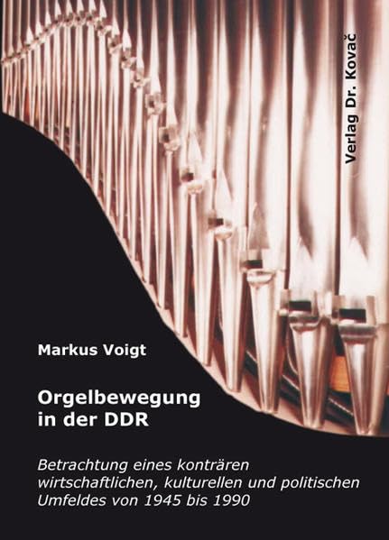 Orgelbewegung in der DDR: Betrachtung eines konträren wirtschaftlichen, kulturellen und politischen Umfeldes von 1945 bis 1990 (Studien zur Musikwissenschaft) Sheet Music