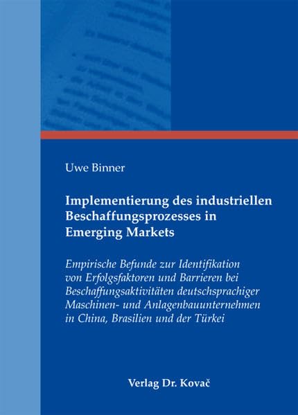 Implementierung des industriellen Beschaffungsprozesses in Emerging Markets: Empirische Befunde zur Identifikation von Erfolgsfaktoren und Barrieren ... Betriebswirtschaftliche Forschung und Praxis) Law
