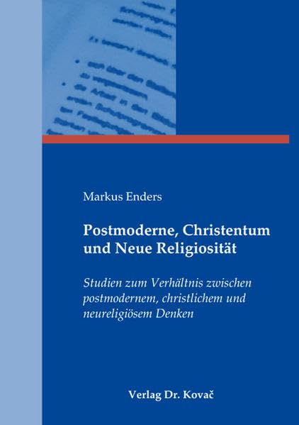 Postmoderne, Christentum und Neue Religiosität: Studien zum Verhältnis zwischen postmodernem, christlichem und neureligiösem Denken (BOETHIANA: Forschungsergebnisse zur Philosophie) Religion & Esotericism