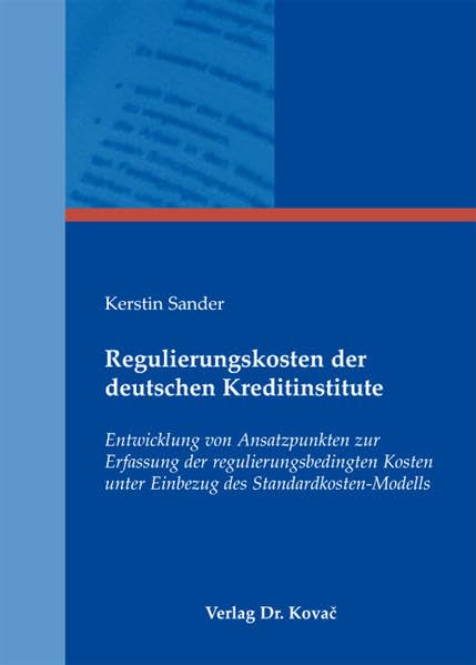 Regulierungskosten der deutschen Kreditinstitute: Entwicklung von Ansatzpunkten zur Erfassung der regulierungsbedingten Kosten unter Einbezug des ... Betriebswirtschaftliche Forschung und Praxis) Law