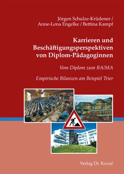Karrieren und Beschäftigungsperspektiven von Diplom-Pädagoginnen: Vom Diplom zum BA/MA. Empirische Bilanzen am Beispiel Trier (Studien zur Berufs- und Professionsforschung) Books