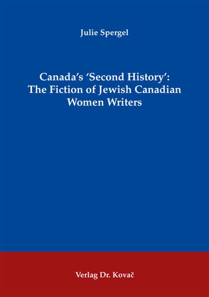 Canada's Second History: The Fiction of Jewish Canadian Women Writers Contemporary literature