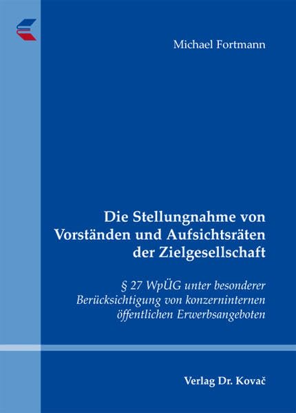 Die Stellungnahme von Vorständen und Aufsichtsräten der Zielgesellschaft: § 27 WpÜG unter besonderer Berücksichtigung von konzerninternen öffentlichen ... zum Handels- und Gesellschaftsrecht) Law