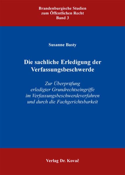 Die sachliche Erledigung der Verfassungsbeschwerde: Zur Überprüfung erledigter Grundrechtseingriffe im Verfassungsbeschwerdeverfahren und durch die ... Studien zum Öffentlichen Recht) Law