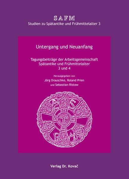 Untergang und Neuanfang: Tagungsbeiträge der Arbeitsgemeinschaft Spätantike und Frühmittelalter. 3. Siedlungsarchäologie (Mannheim, 13.-14. Mai 2008). ... (Studien zu Spätantike und Frühmittelalter) Natural Sciences