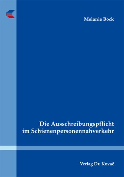 Die Ausschreibungspflicht im Schienenpersonennahverkehr (Schriften zum Bau- und Vergaberecht) Law