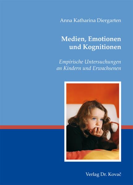 Medien, Emotionen und Kognitionen: Empirische Untersuchungen an Kindern und Erwachsenen (Schriften zur Entwicklungspsychologie) Psychology