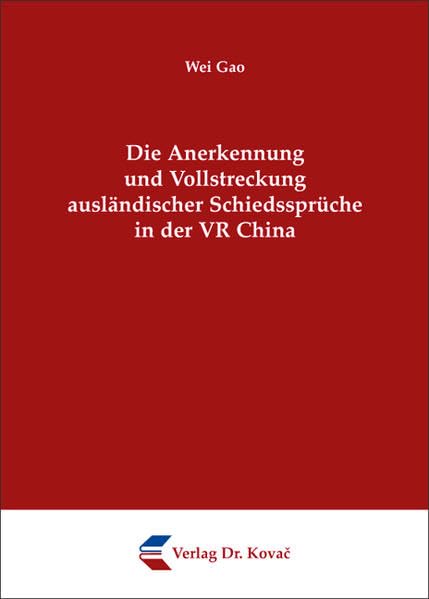 Die Anerkennung und Vollstreckung ausländischer Schiedssprüche in der VR China (Studien zum Internationalen Privat- und Zivilprozessrecht sowie zum UN-Kaufrecht) Law