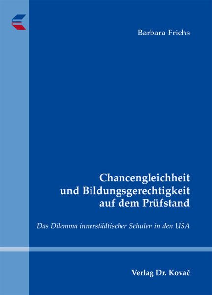 Chancengleichheit und Bildungsgerechtigkeit auf dem Prüfstand: Das Dilemma innerstädtischer Schulen in den USA (Schriftenreihe Erziehung - Unterricht - Bildung) Politics & History