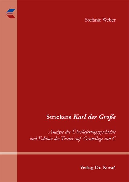 Strickers Karl der Große: Analyse der Überlieferungsgeschichte und Edition des Textes auf Grundlage von C (Schriften zur Mediävistik) Contemporary literature