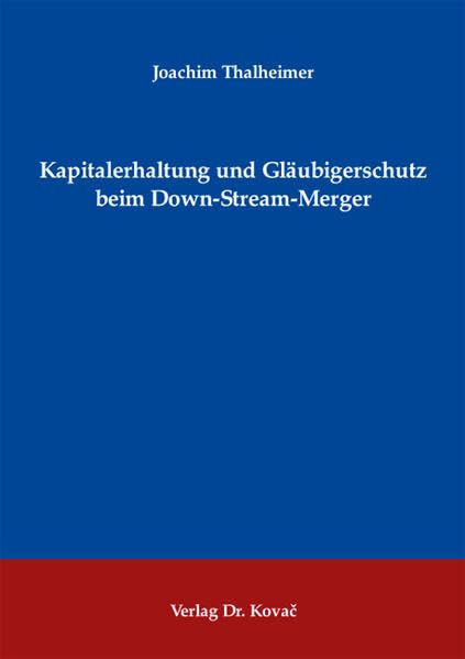 Kapitalerhaltung und Gläubigerschutz beim Down-Stream-Merger (Schriften zum Handels- und Gesellschaftsrecht) Law