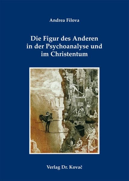 Die Figur des Anderen in der Psychoanalyse und im Christentum (Studienreihe Psychologische Forschungsergebnisse) Psychology