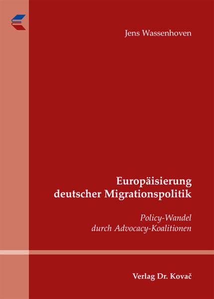 Europäisierung deutscher Migrationspolitik: Policy-Wandel durch Advocacy-Koalitionen (Schriften zur Europapolitik) Law