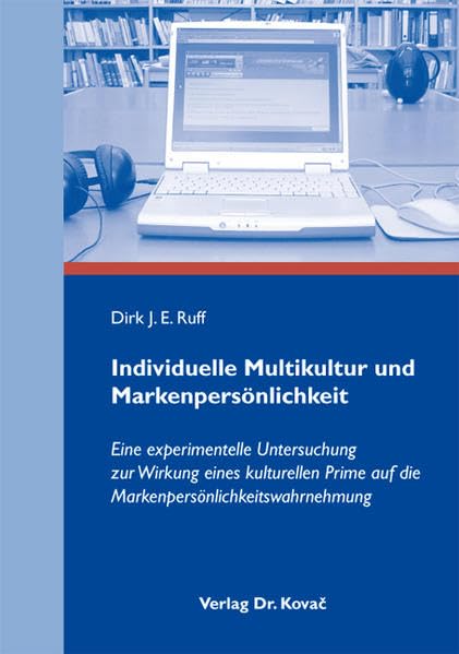 Individuelle Multikultur und Markenpersönlichkeit: Eine experimentelle Untersuchung zur Wirkung eines kulturellen Prime auf die ... zum innovativen Marketing-Management) Law