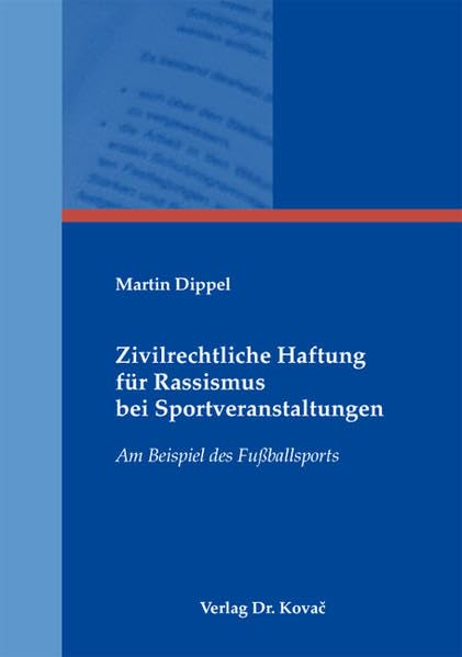 Zivilrechtliche Haftung für Rassismus bei Sportveranstaltungen: Am Beispiel des Fußballsports (Sportrecht in Forschung und Praxis) Law
