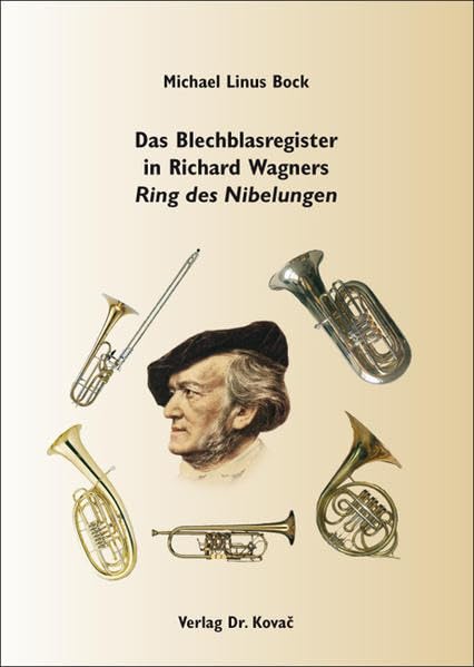 Das Blechblasregister in Richard Wagners Ring des Nibelungen (Studien zur Musikwissenschaft) Arts & Music