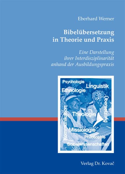 Bibelübersetzung in Theorie und Praxis: Eine Darstellung ihrer Interdisziplinarität anhand der Ausbildungspraxis (THEOS - Studienreihe Theologische Forschungsergebnisse) Religion & Esotericism