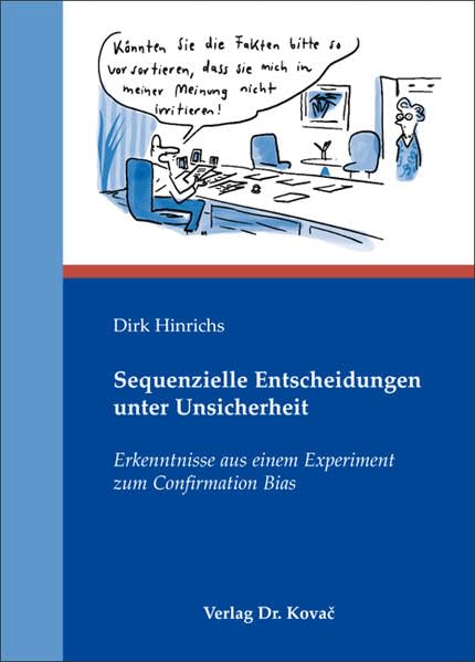 Sequenzielle Entscheidungen unter Unsicherheit: Erkenntnisse aus einem Experiment zum Confirmation Bias (Schriftenreihe Innovative Betriebswirtschaftliche Forschung und Praxis) Law