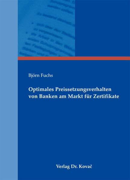 Optimales Preissetzungsverhalten von Banken am Markt für Zertifikate (Finanzmanagement) Law