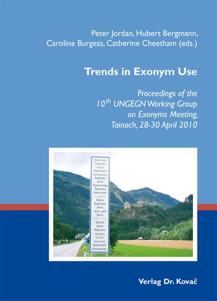 Trends in Exonym Use: Proceedings of the 10th UNGEGN Working Group on Exonyms Meeting, Tainach, 28-30 April 2010 (Name and Place: Contributions to Toponymic Literature and Research) Geology & Geography