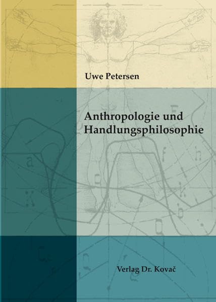 Anthropologie und Handlungsphilosophie (BOETHIANA: Forschungsergebnisse zur Philosophie) Philosophy